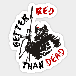 Better Red Than Dead - Socialist, Communist, Anarchist, Radical Sticker